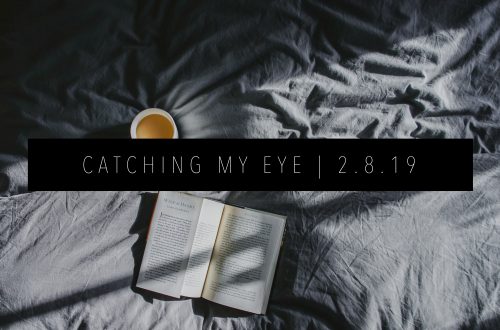 CATCHING MY EYE 2.8.19 FEATURED IMAGE